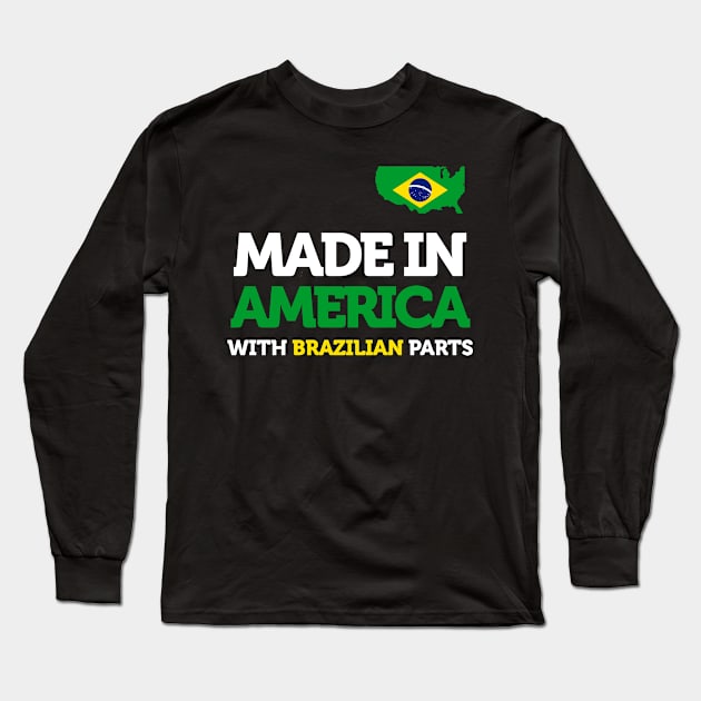 Made in America with Brazilian Parts - Brazil and USA Pride Long Sleeve T-Shirt by smartrocket